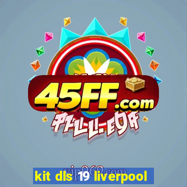 kit dls 19 liverpool